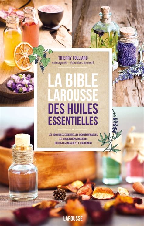 La Bible Larousse Des Huiles Essentielles 6968090011926298953